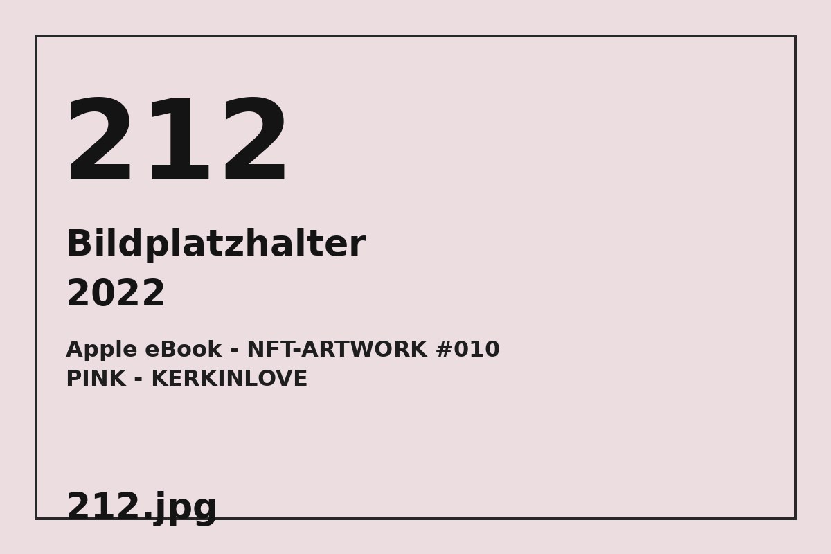 Bildplatzhalter 212.jpg für Apple eBook - NFT-ARTWORK #010 PINK - KERKINLOVE